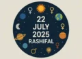 Aaj ka Rashifal 22 July 2025