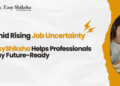 Amid Rising AI Job Disruptions, EasyShiksha Empowers Professionals to Stay Relevant, Get Promoted, and Lead in the Future Workforce