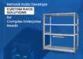 Netrack India Develops Custom Rack Solutions for Complex Enterprise Needs