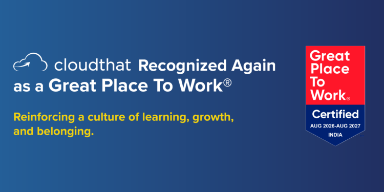CloudThat Recognized Again as a Great Place To Work®, Reinforcing its Learning-First Culture